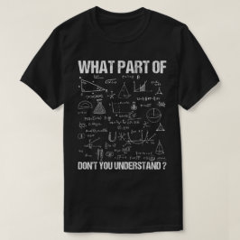 Welchen Teil von Verstehst du nicht | Lustige Math T-Shirt
