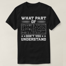 Welchen Teil von Verstehst du nicht | Lustige Math T-Shirt
