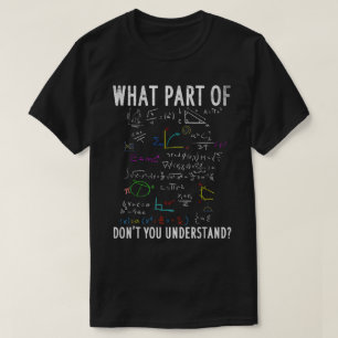 Welchen Teil von Verstehst du nicht Lustige Math T-Shirt