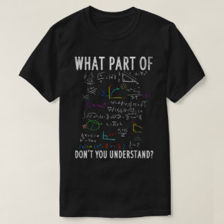 Welchen Teil von Verstehst du nicht | Lustige Math T-Shirt