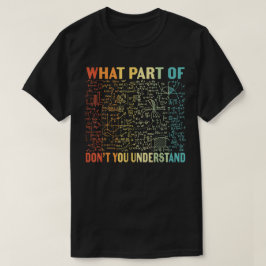 Welchen Teil von Verstehst du nicht | Lustige Math T-Shirt