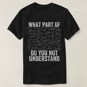 Welchen Teil von Verstehst du nicht   Lustige Math T-Shirt
