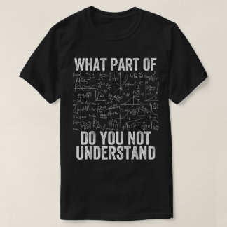 Welchen Teil von Verstehst du nicht | Lustige Math T-Shirt