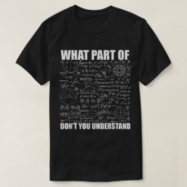 Welchen Teil von Verstehst du nicht | Lustige Math T-Shirt