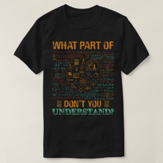 Welchen Teil von Verstehst du nicht | Lustige Math T-Shirt