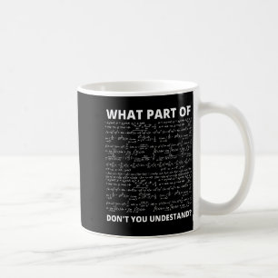 Welchen Teil von Verstehst du nicht_ Lustige Mathe Kaffeetasse