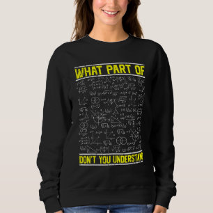 Welchen Teil von verstehst du nicht Mathelehrer Sweatshirt