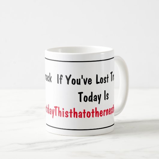 Welcher Tag ist heute? Kaffeetasse (VorderseiteRechts)