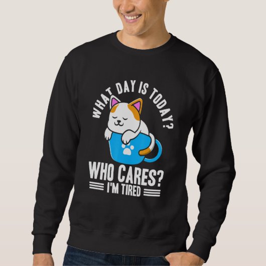 Welcher Tag kümmert mich heute? Sweatshirt (Vorderseite)