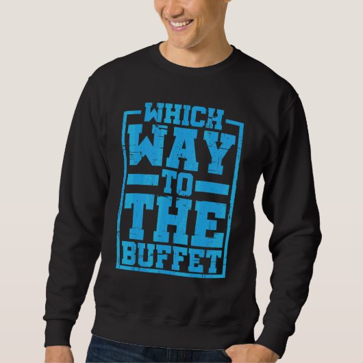 Welcher Weg zum Buffet Sweatshirt (Vorderseite)