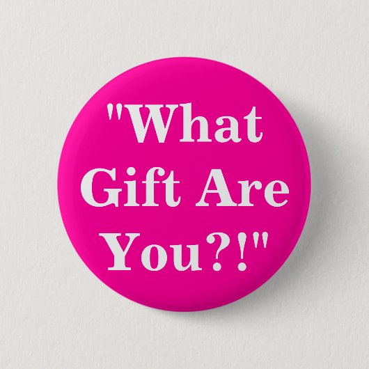 "Welches Geschenk Sie? sind! " Button (Vorderseite)
