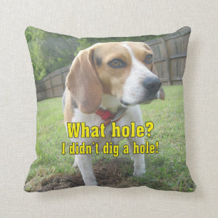 Welches Loch? Ich grub nicht ein Loch! Beagle Kissen