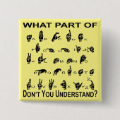 Welches Teil ASL nicht Sie verstehen Button (Vorderseite)