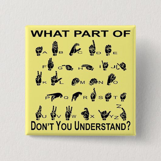 Welches Teil ASL nicht Sie verstehen Button (Vorderseite)