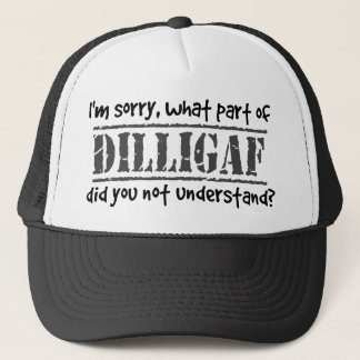 Welches Teil DILLIGAF verstanden Sie nicht? Truckerkappe