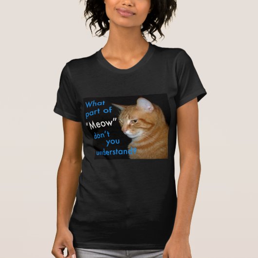Welches Teil "Meow" nicht Sie verstehen T-Shirt (Vorderseite)