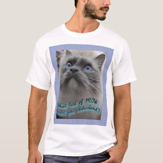 Welches Teil Meow nicht verstehen Sie? T-Shirt (Vorderseite)