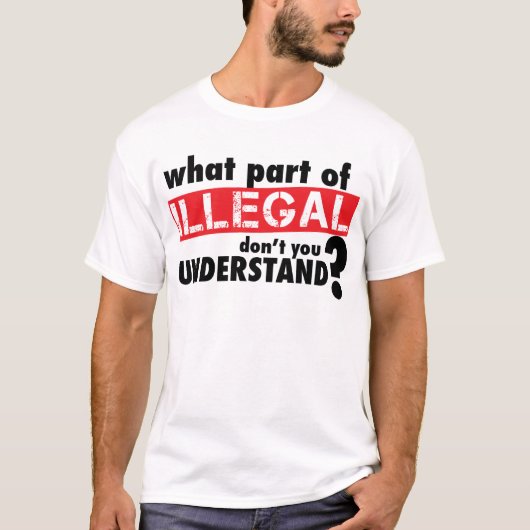 Welches Teil von illegalem nicht Sie verstehen T-Shirt (Vorderseite)