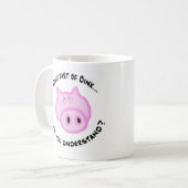 Welches Teils Oink… Kaffeetasse (Vorderseite Links)
