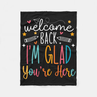 Welcome Back I Am Glad You Are Here Teachers Kids  Fleecedecke