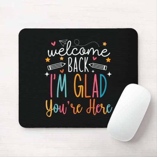 Welcome Back I Am Glad You Are Here Teachers Kids Mousepad (Mit Mouse)