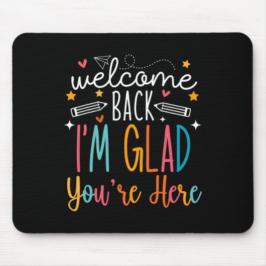Welcome Back I Am Glad You Are Here Teachers Kids Mousepad (Vorne)