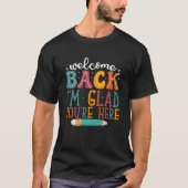 Welcome Back I’m Glad You’re Here – Positive Teach T-Shirt (Vorderseite)