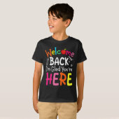 Welcome Back I'm Glad You're Here Back To School T T-Shirt (Vorne ganz)