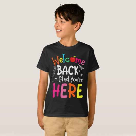 Welcome Back I'm Glad You're Here Back To School T T-Shirt (Vorne ganz)