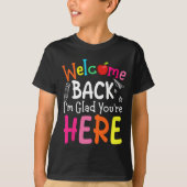 Welcome Back I'm Glad You're Here Back To School T T-Shirt (Vorderseite)