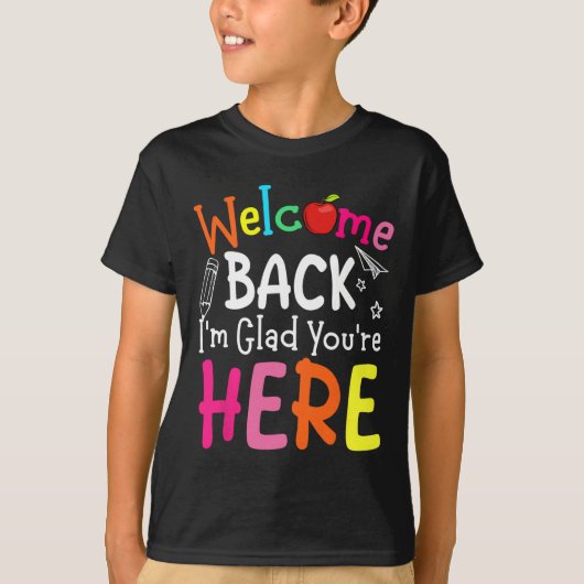 Welcome Back I'm Glad You're Here Back To School T T-Shirt (Vorderseite)