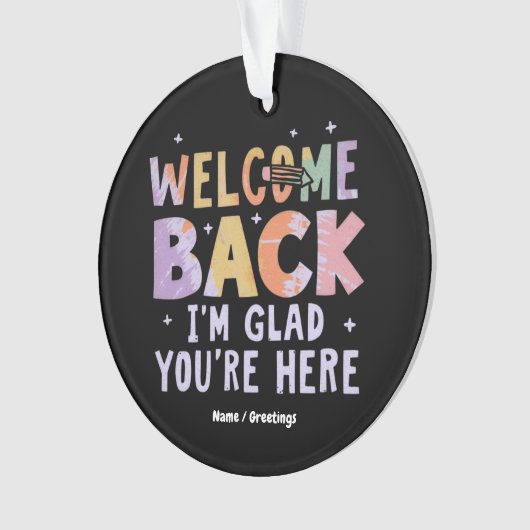 Welcome Back I'm Glad You're Here First Day School Ornament (Vorderseite)