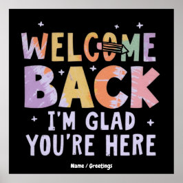 Welcome Back I'm Glad You're Here First Day School Poster