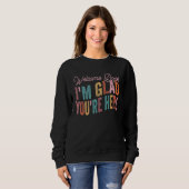 Welcome Back Im Glad You're Here Groovy Teacher 2 Sweatshirt (Vorne ganz)