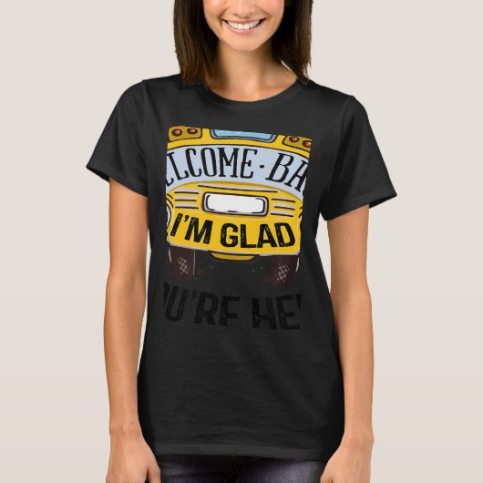 Welcome Back I'm Glad You're Here Teacher Back to T-Shirt (Vorderseite)