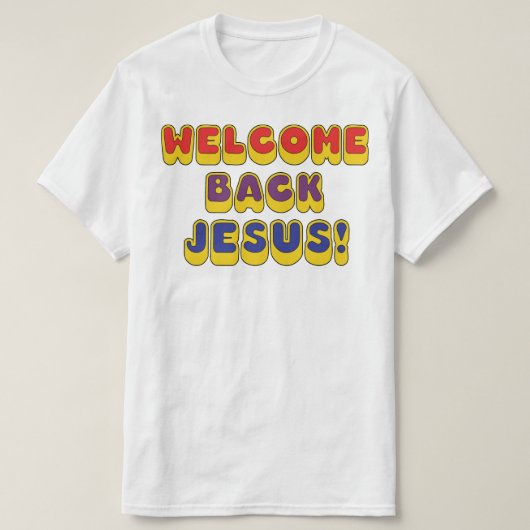 Welcome Back Jesus T-Shirt (Design vorne)