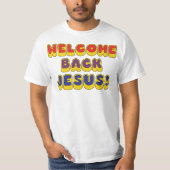 Welcome Back Jesus T-Shirt (Vorderseite)