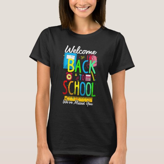 Welcome Back To School We Have Missed You Teacher  T-Shirt (Vorderseite)