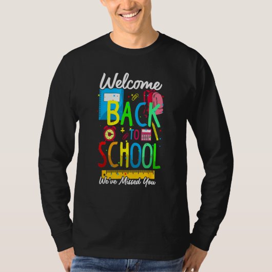 Welcome Back To School We Have Missed You Teacher T-Shirt (Vorderseite)