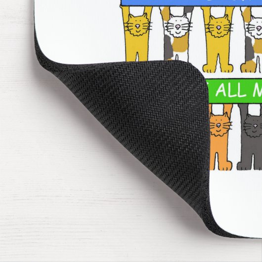 Welcome Back to Work We all Missed You, Cats Mousepad (Ecke)