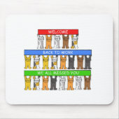 Welcome Back to Work We all Missed You, Cats Mousepad (Vorne)