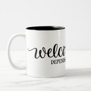 Welcome is dependent who you are zweifarbige tasse