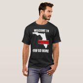 Welcome to Florida Now Go Home   Floridian T-Shirt (Vorne ganz)