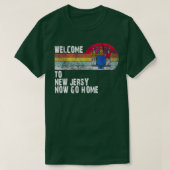 Welcome to New Jersey now go home T-Shirt (Design vorne)