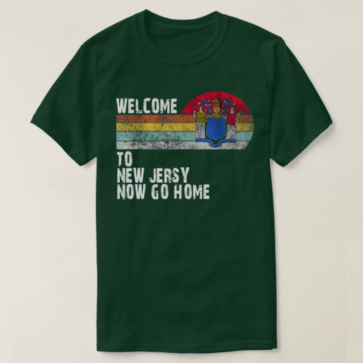 Welcome to New Jersey now go home T-Shirt (Design vorne)