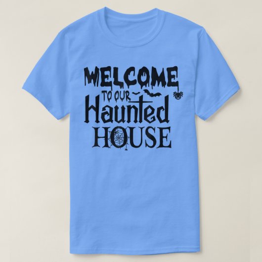 Welcome To Our Haunted House  T-Shirt (Design vorne)