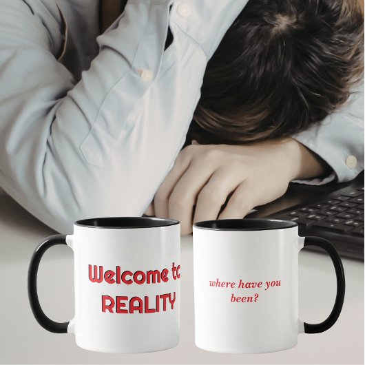 Welcome to Reality Mug Tasse