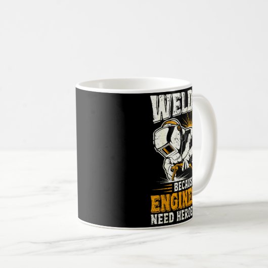 Welder Because Engineers Need Heroes Too Funny Wel Kaffeetasse (VorderseiteRechts)