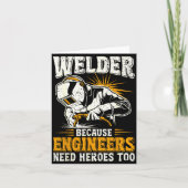Welder Because Engineers Need Heroes Too Funny Wel Karte (Vorderseite)