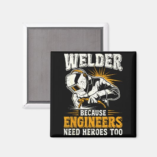 Welder Because Engineers Need Heroes Too Funny Wel Magnet (Vorderseite/Rückseite)